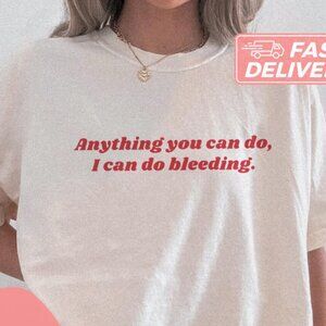 Anything You Can Do I Can Do Bleeding Y2K Aesthetic Shirt Retro Shirt